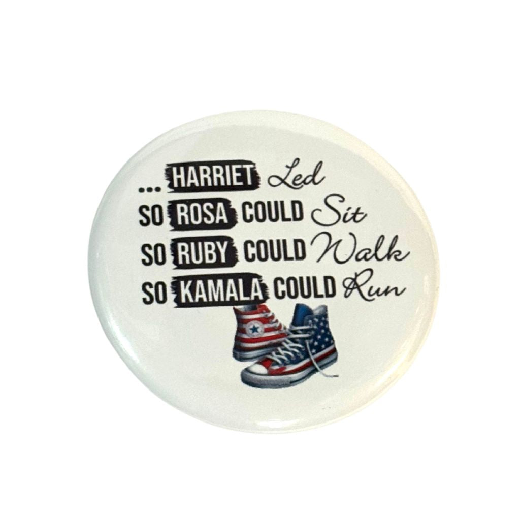 Harriet Led, So Rosa Could Sit, So Ruby Could Walk, So Kamala Could Run 2.28 inch Button