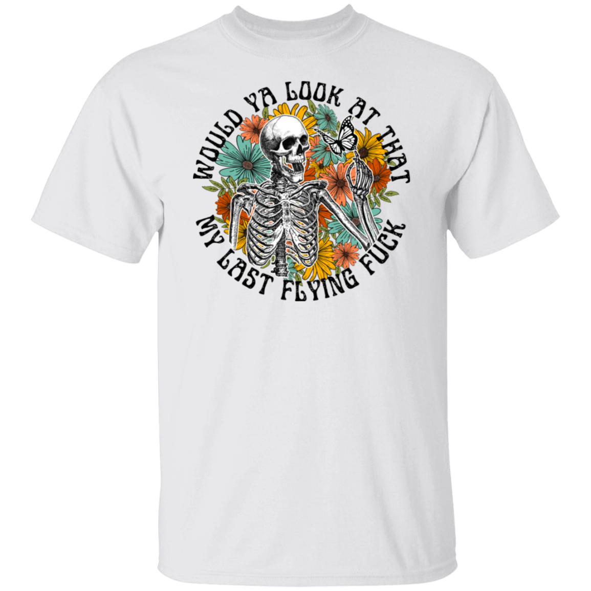 Would Ya Look At That, My Last Flying F. T-Shirt