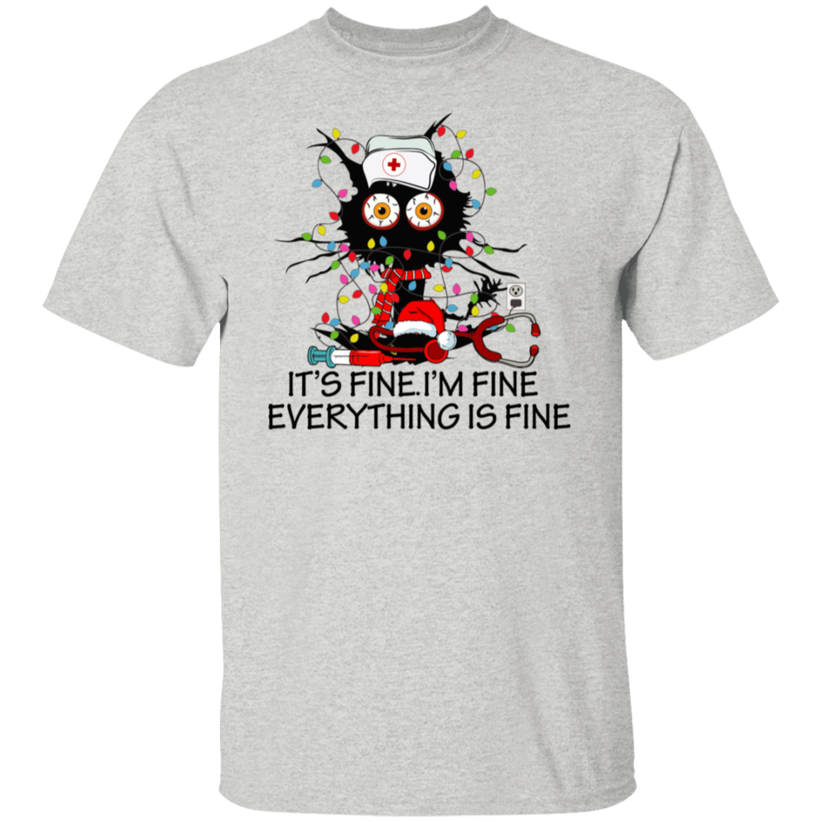 Nurse Its Fine I'm Fine Everything is Fine T-Shirt