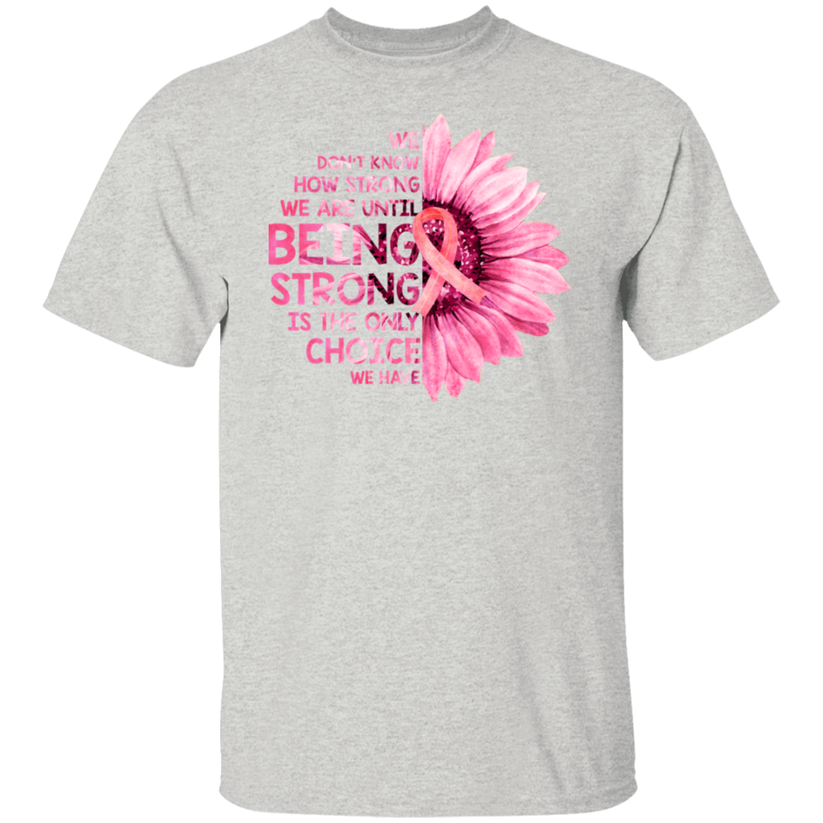 We Don't Know How Strong We Are Breast Cancer Awareness T-Shirt