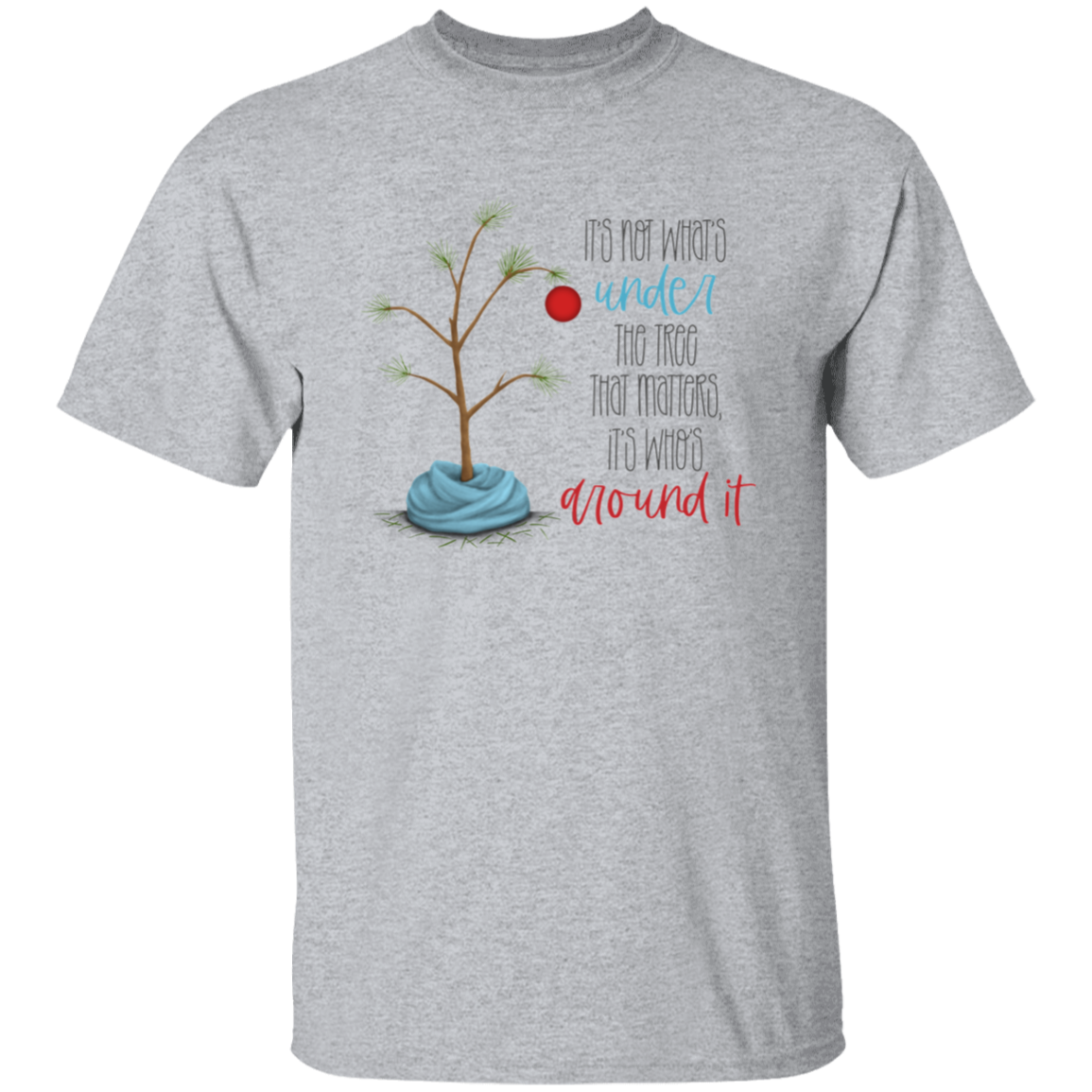 It's Not What's Under the Tree T-Shirt