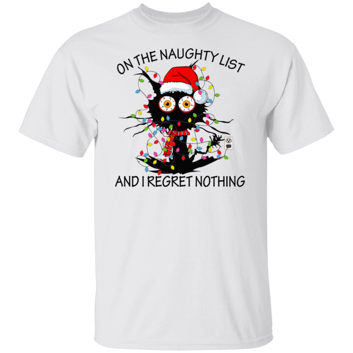 On The Naughty List And I Regret Nothing T-Shirt
