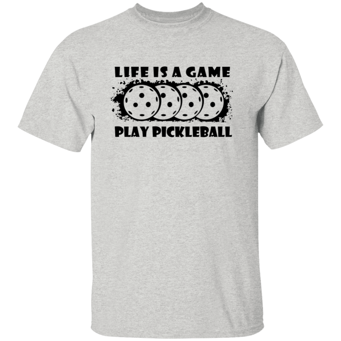 Life Is A Game Play Pickleball T-Shirt