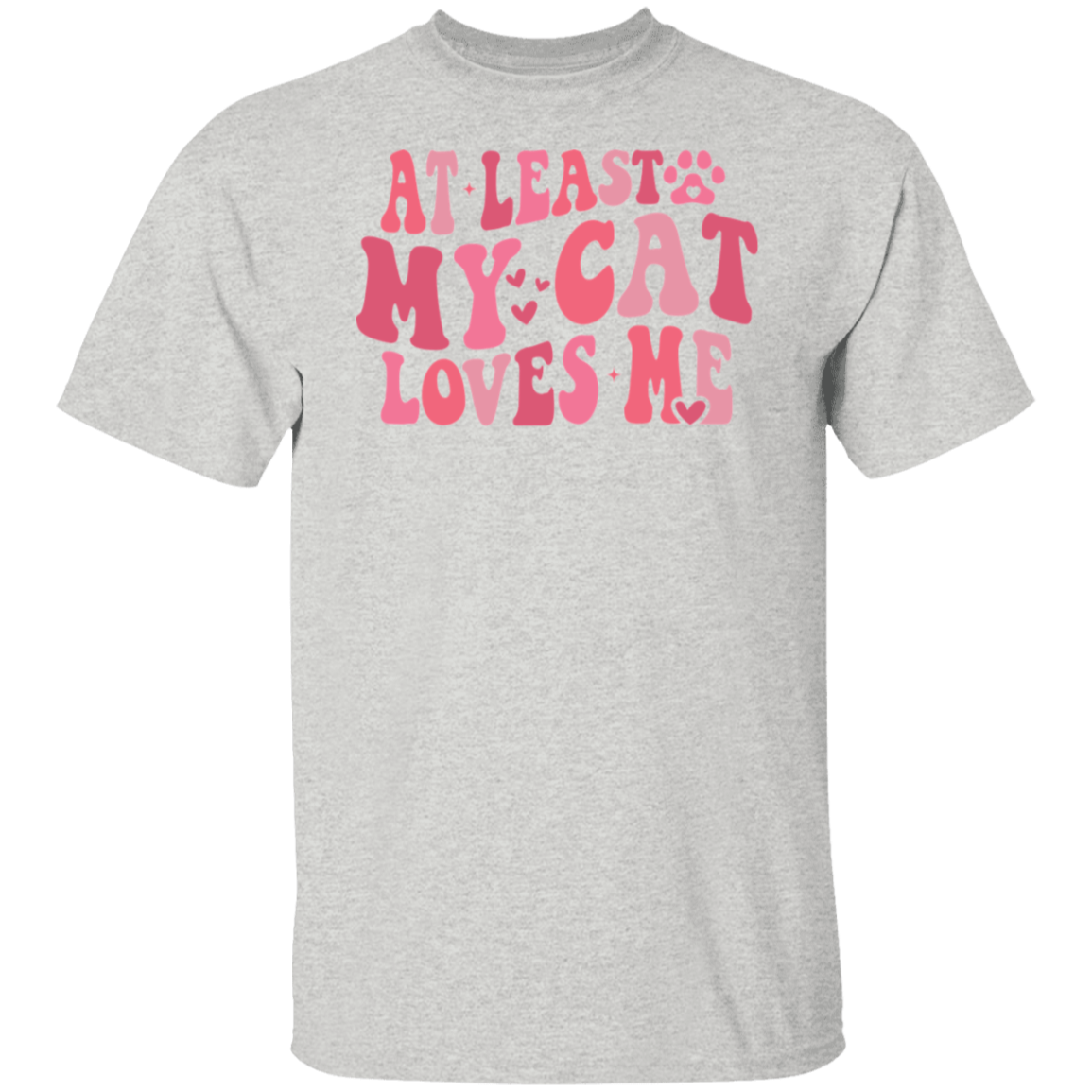 At Least My Cat Loves Me T-Shirt