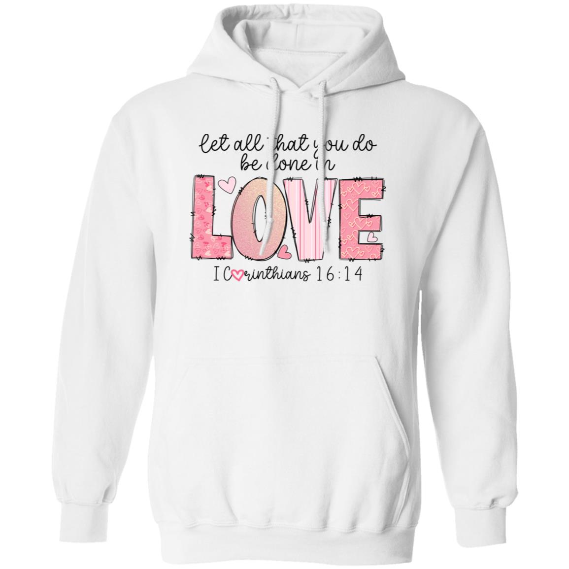Let All That you do be done with Love Pullover Hoodie