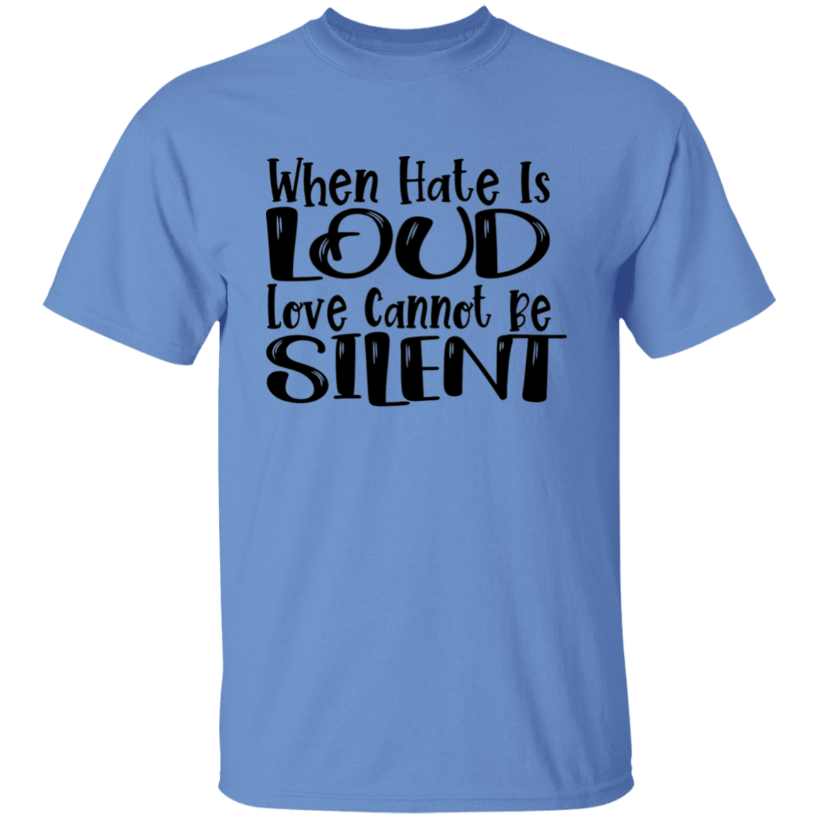 When Hate Is Loud T-Shirt