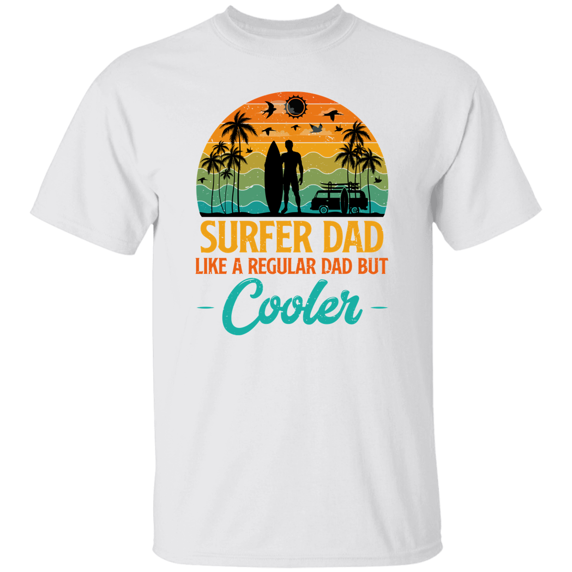 Surfer Dad Only Cooler Shirt - G500 5.3 oz. T-Shirt