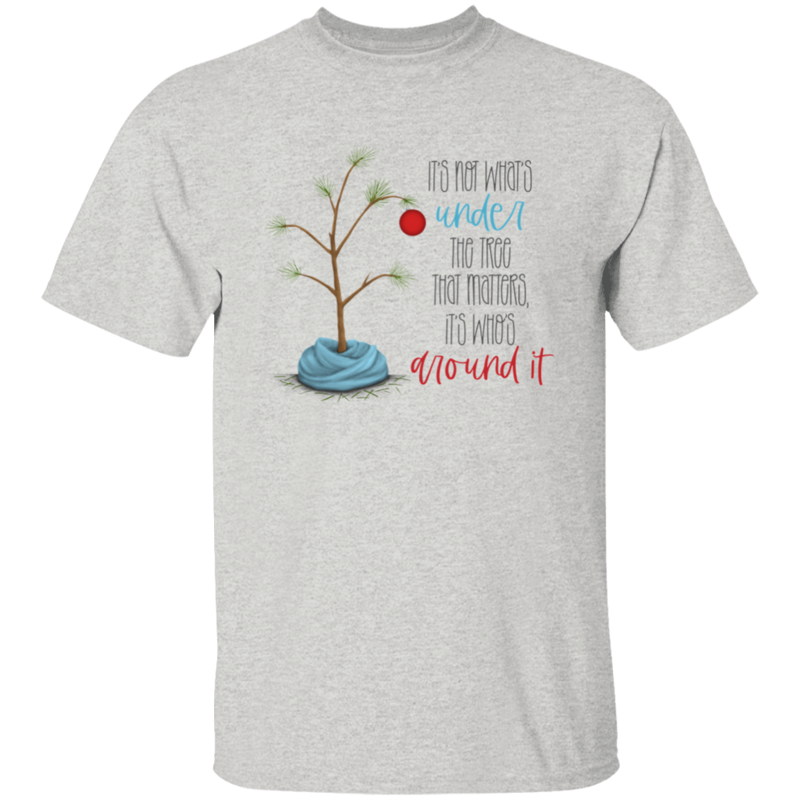 It's Not What's Under the Tree T-Shirt