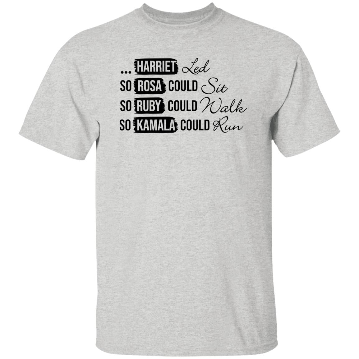 Harriet Led So Rosa Could Sit So Ruby Could Walk so Kamala Could Run T-Shirt
