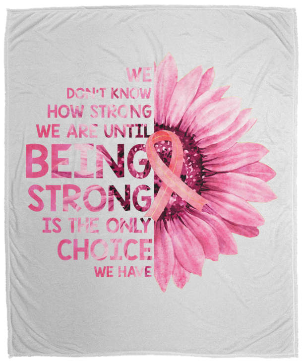 We Never Know How Strong We Are Cozy Plush Fleece Blanket - 50x60