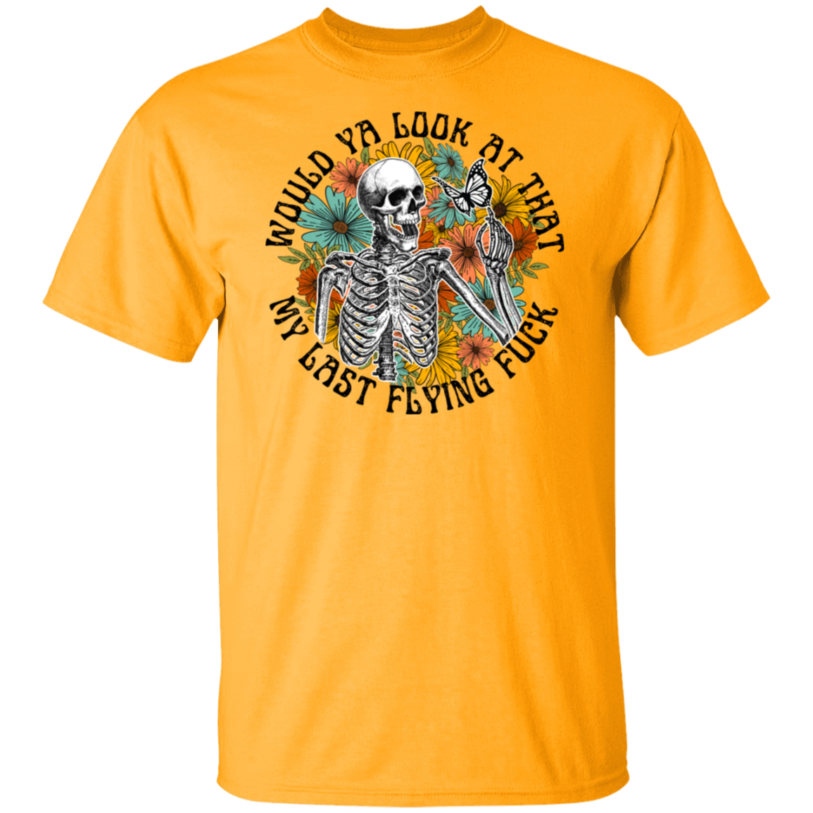 Would Ya Look At That, My Last Flying F. T-Shirt