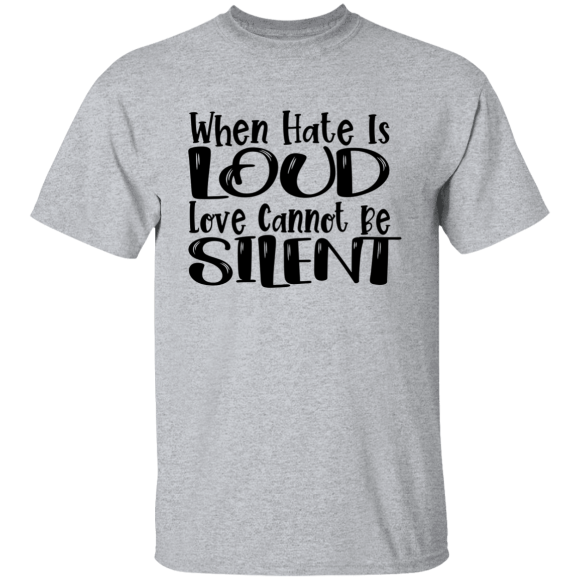 When Hate Is Loud T-Shirt