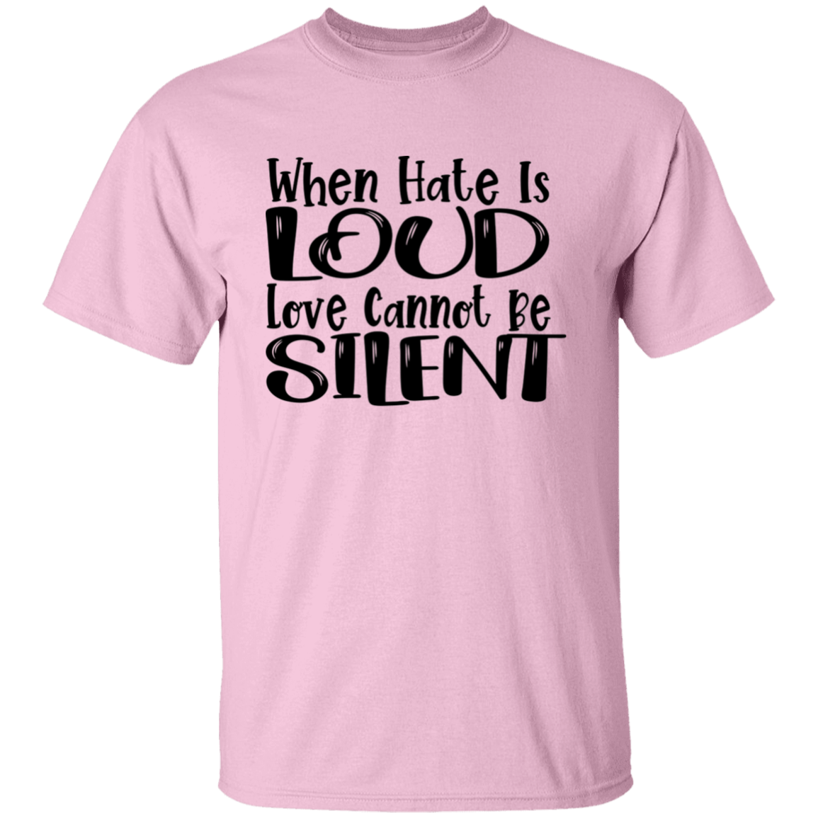 When Hate Is Loud T-Shirt