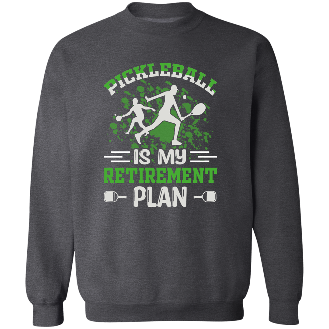 Pickleball is My Retirement Plan Crewneck Pullover Sweatshirt