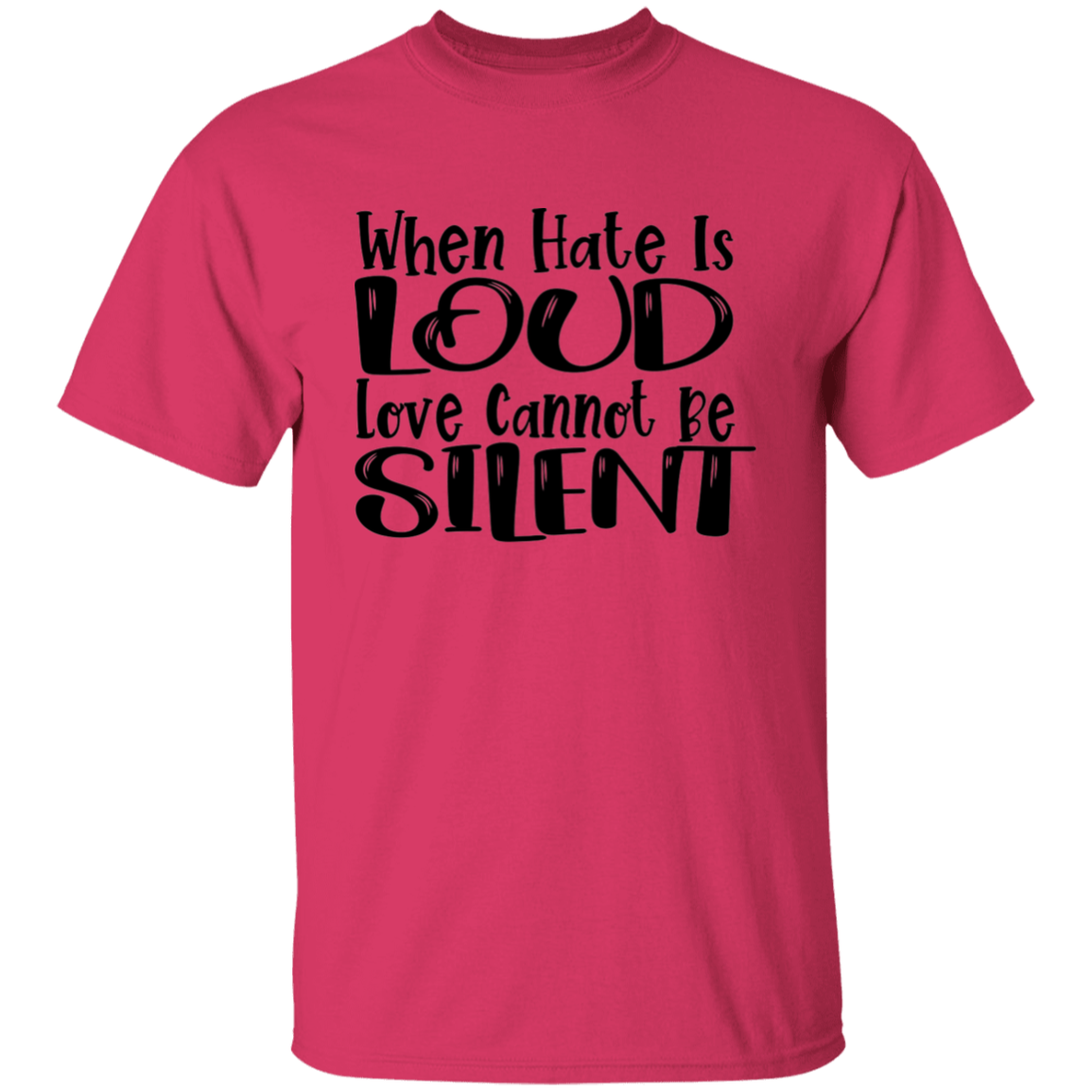When Hate Is Loud T-Shirt
