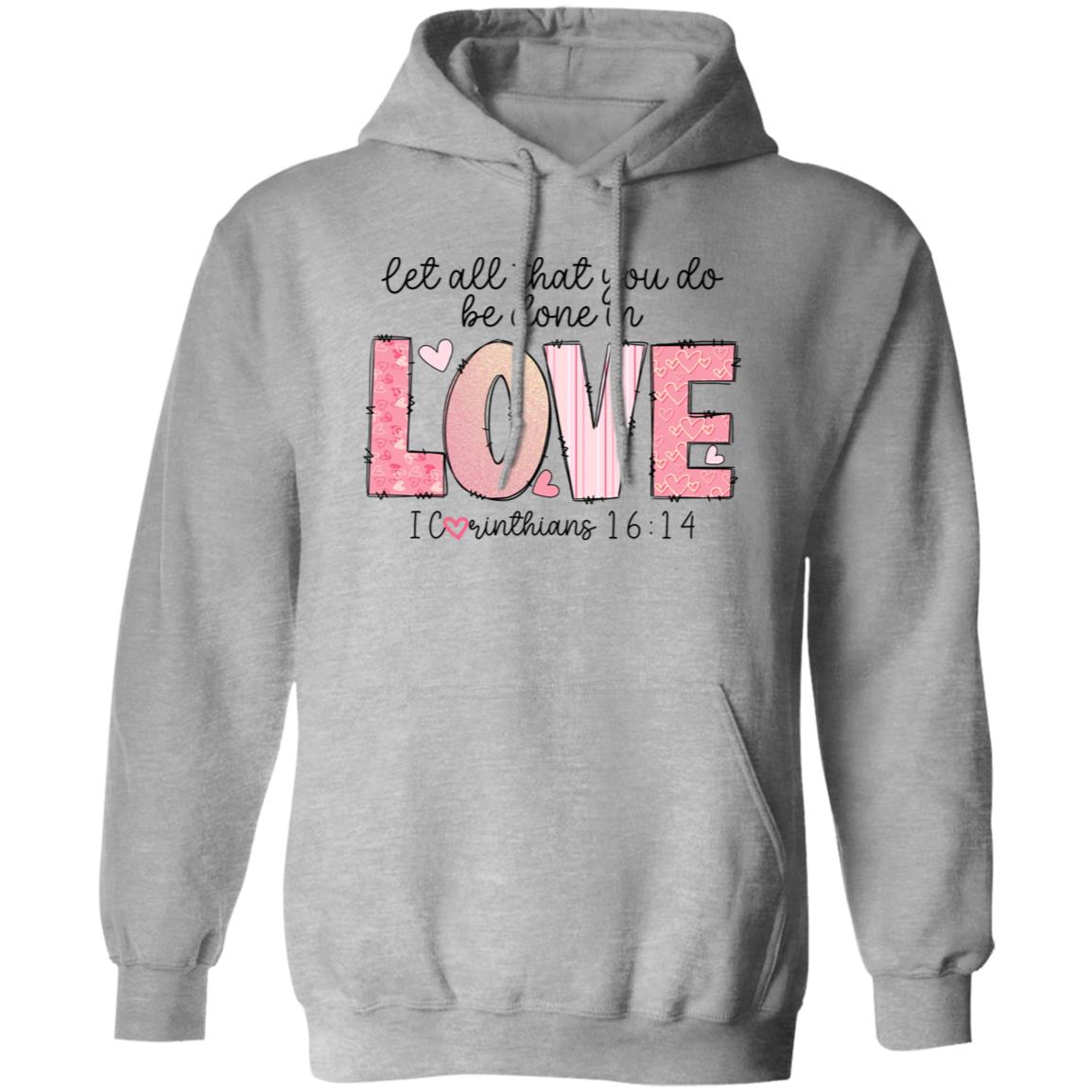 Let All That you do be done with Love Pullover Hoodie