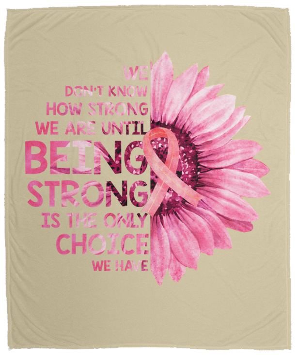 We Never Know How Strong We Are Cozy Plush Fleece Blanket - 50x60