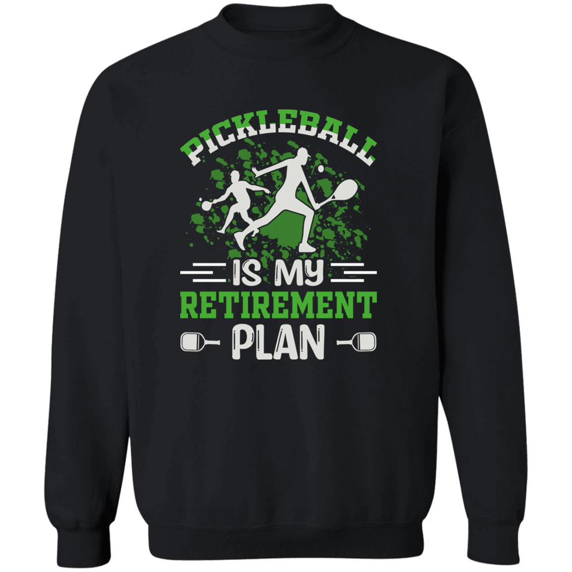 Pickleball is My Retirement Plan Crewneck Pullover Sweatshirt