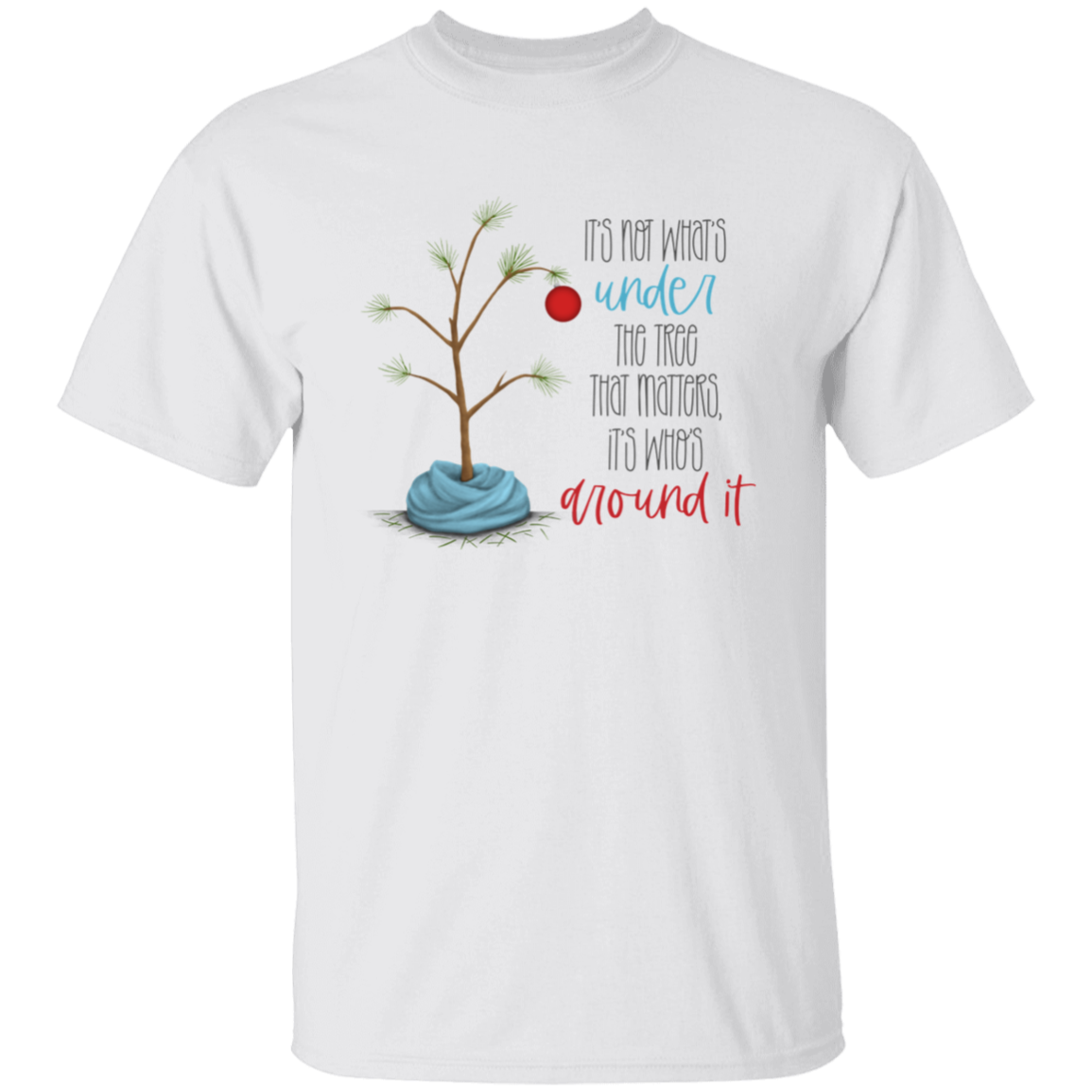 It's Not What's Under the Tree T-Shirt