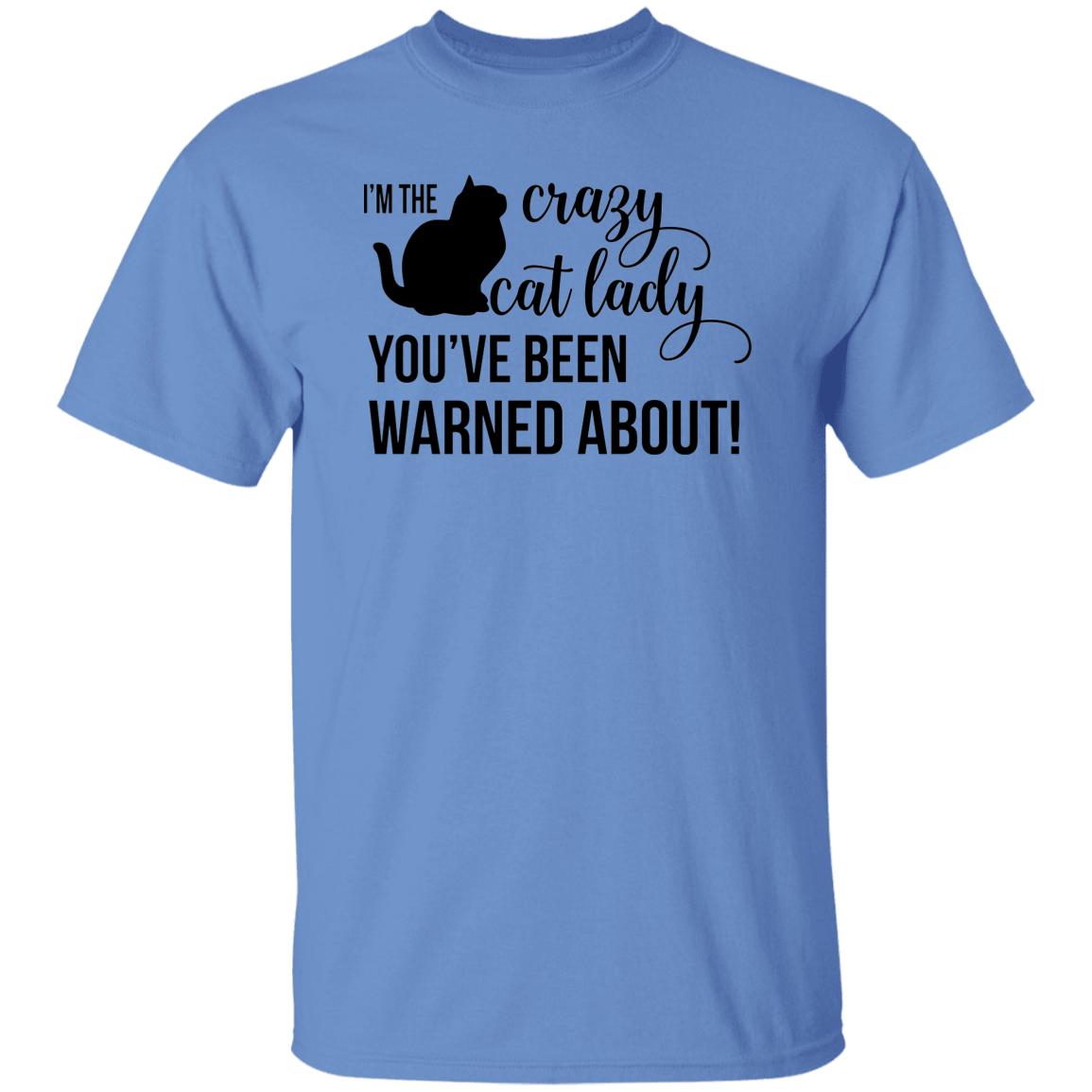 I'm the Crazy Cat Lady You've Been Warned About! 5.3 oz. T-Shirt