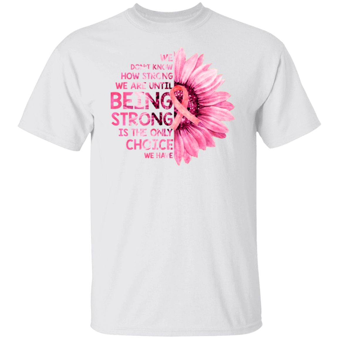 We Don't Know How Strong We Are Breast Cancer Awareness T-Shirt