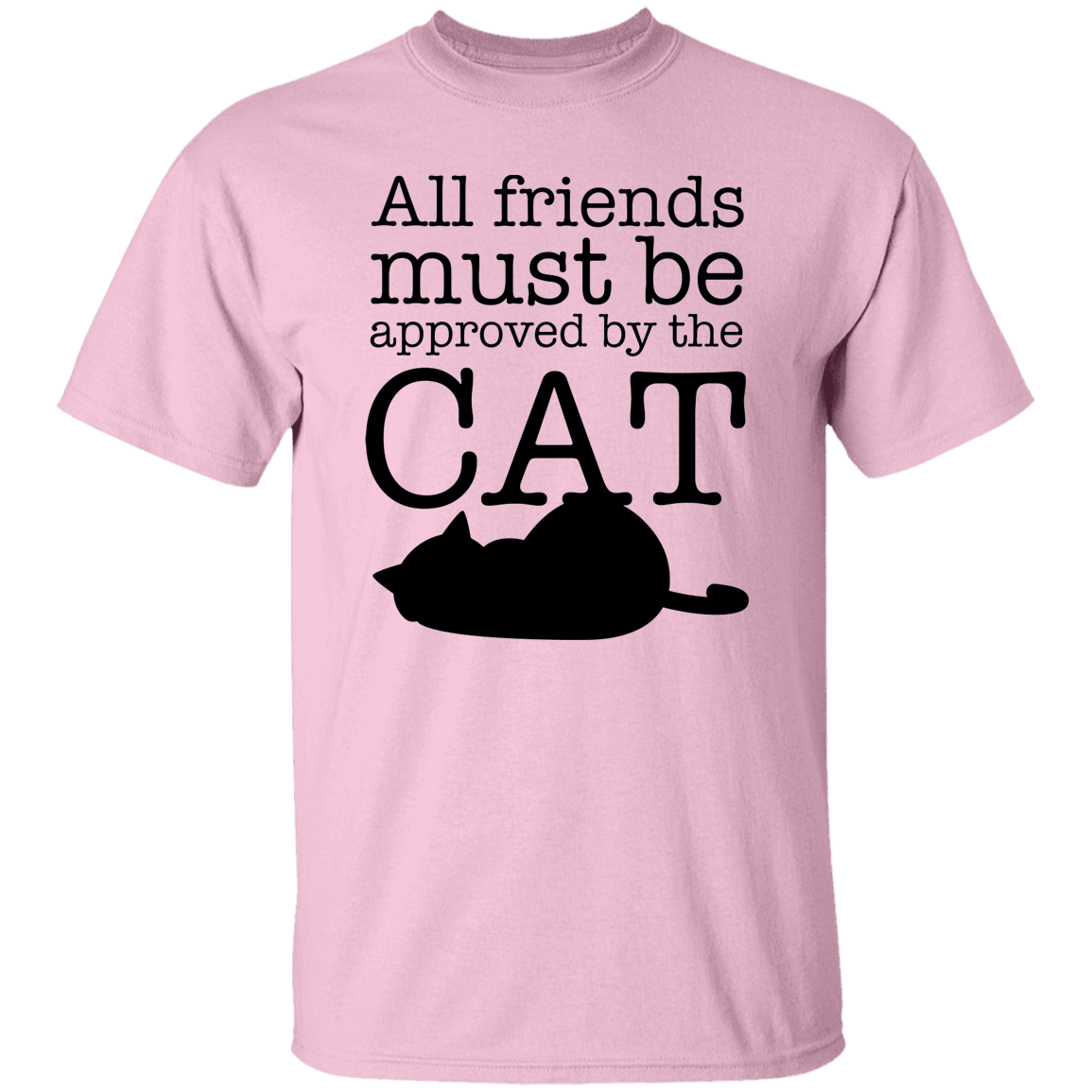 All friends Must Be Approved by the Cat T-Shirt