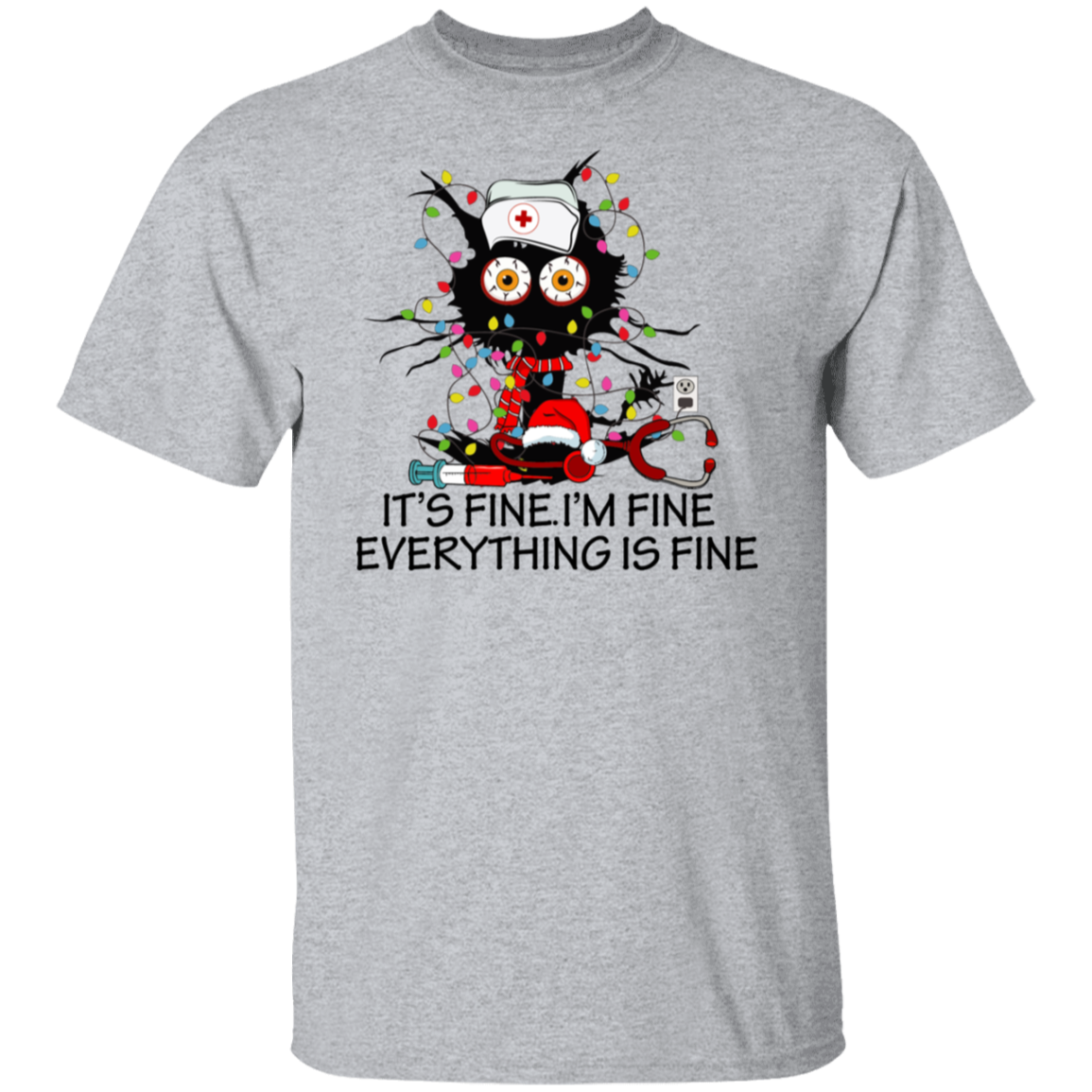 Nurse Its Fine I'm Fine Everything is Fine T-Shirt