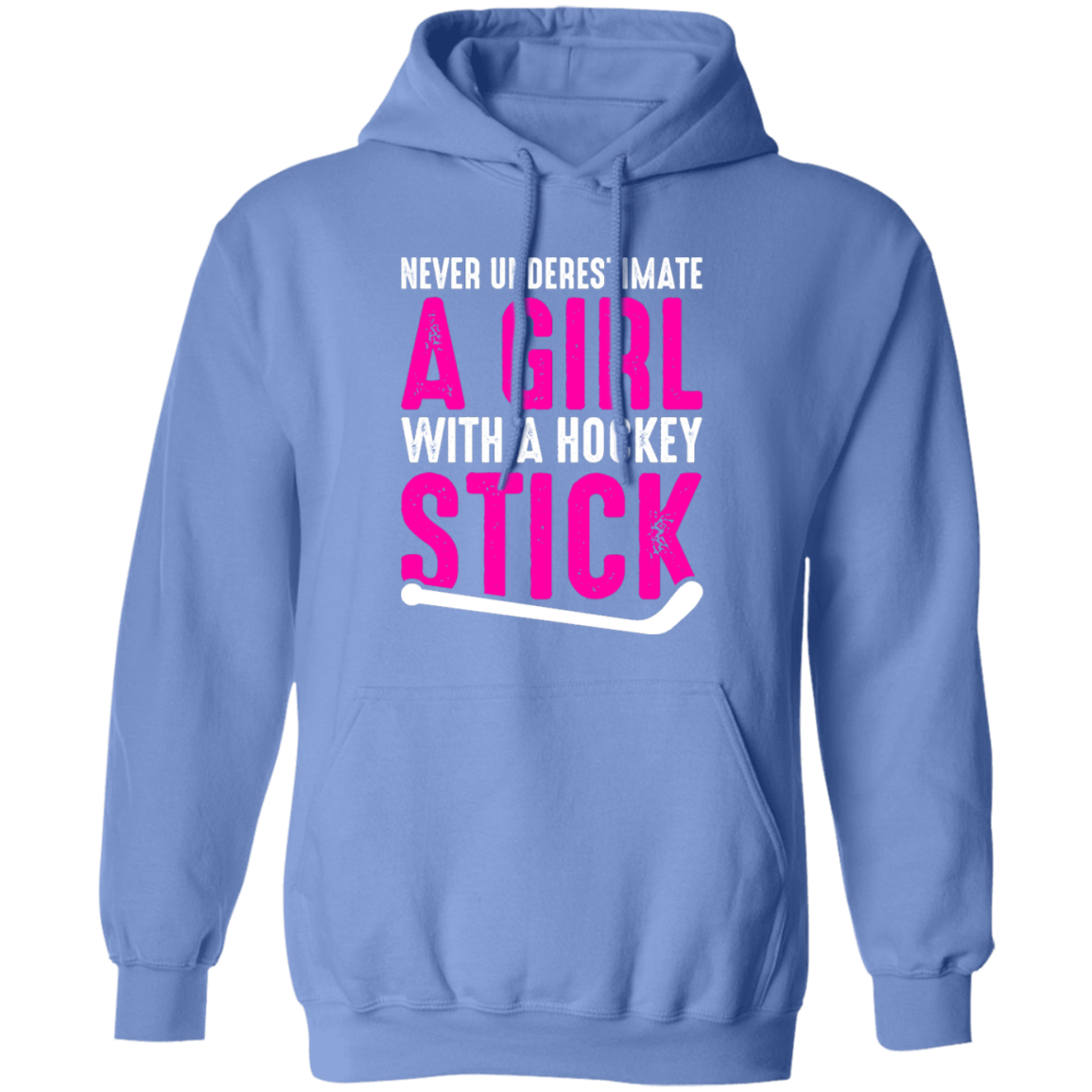 Never Underestimate A Girl With A Hockey Stick   Pullover Hoodie