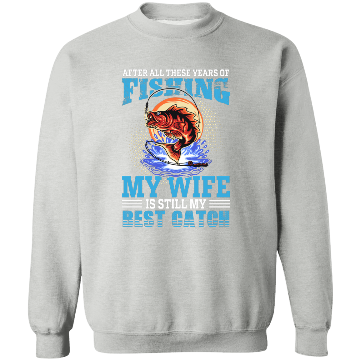 After All These Years Fishing Crewneck Pullover Sweatshirt
