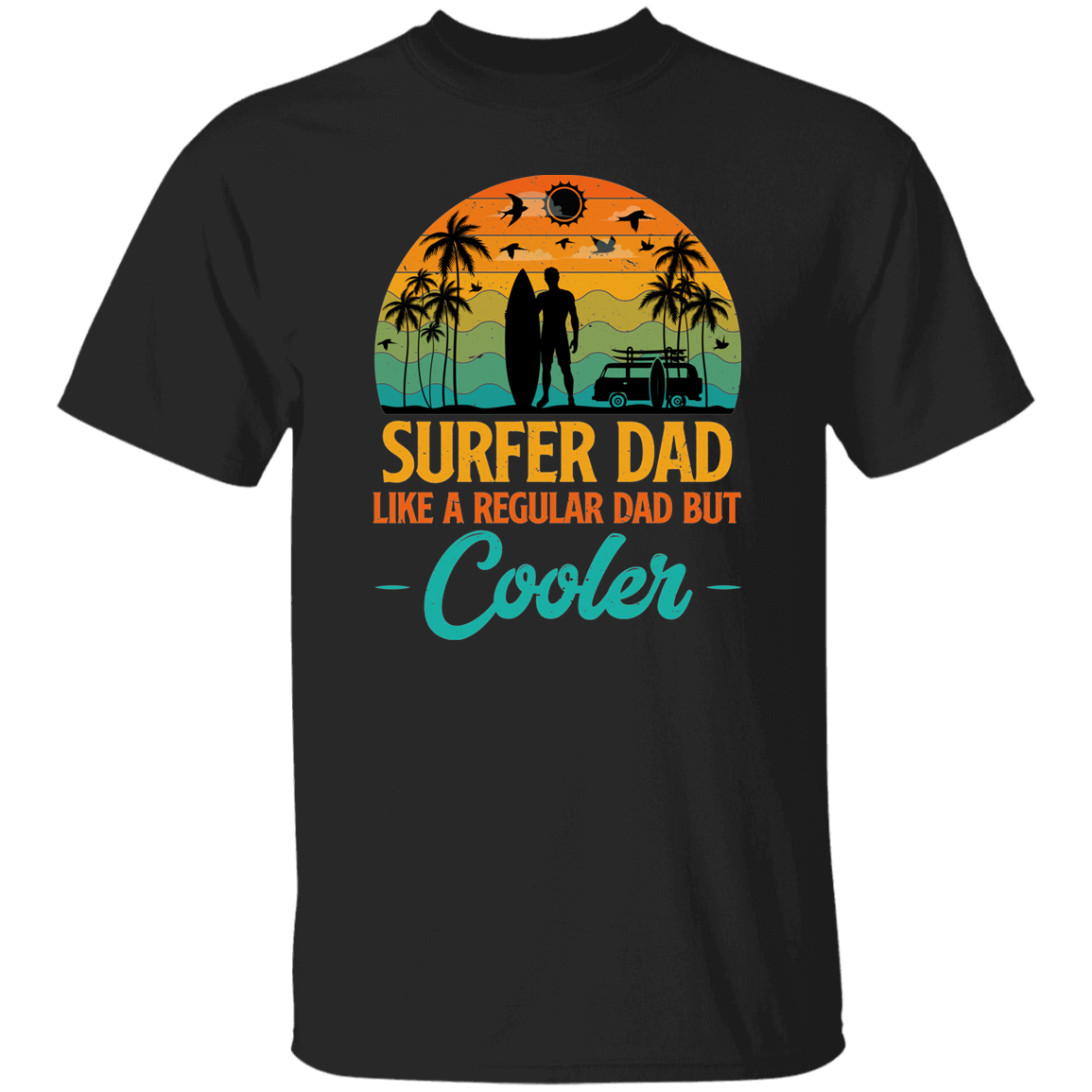 Surfer Dad Only Cooler Shirt - G500 5.3 oz. T-Shirt