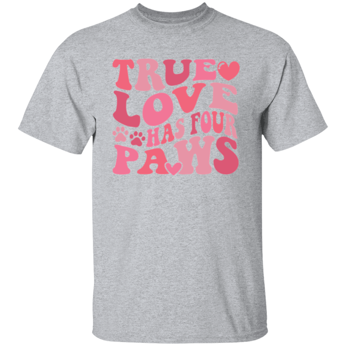 True Love Has Four Paws T-Shirt