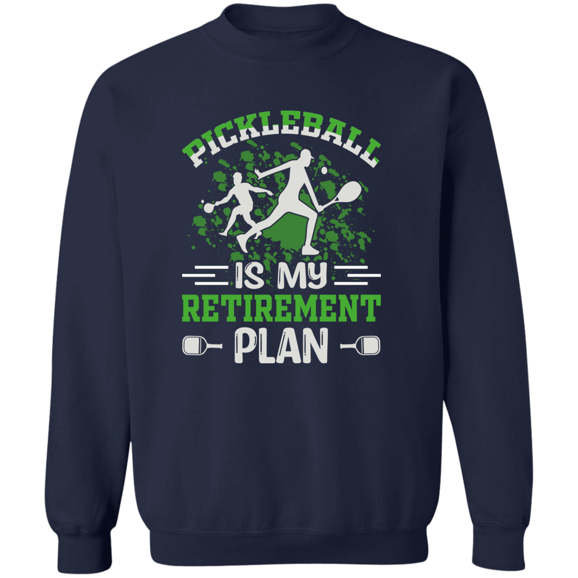 Pickleball is My Retirement Plan Crewneck Pullover Sweatshirt