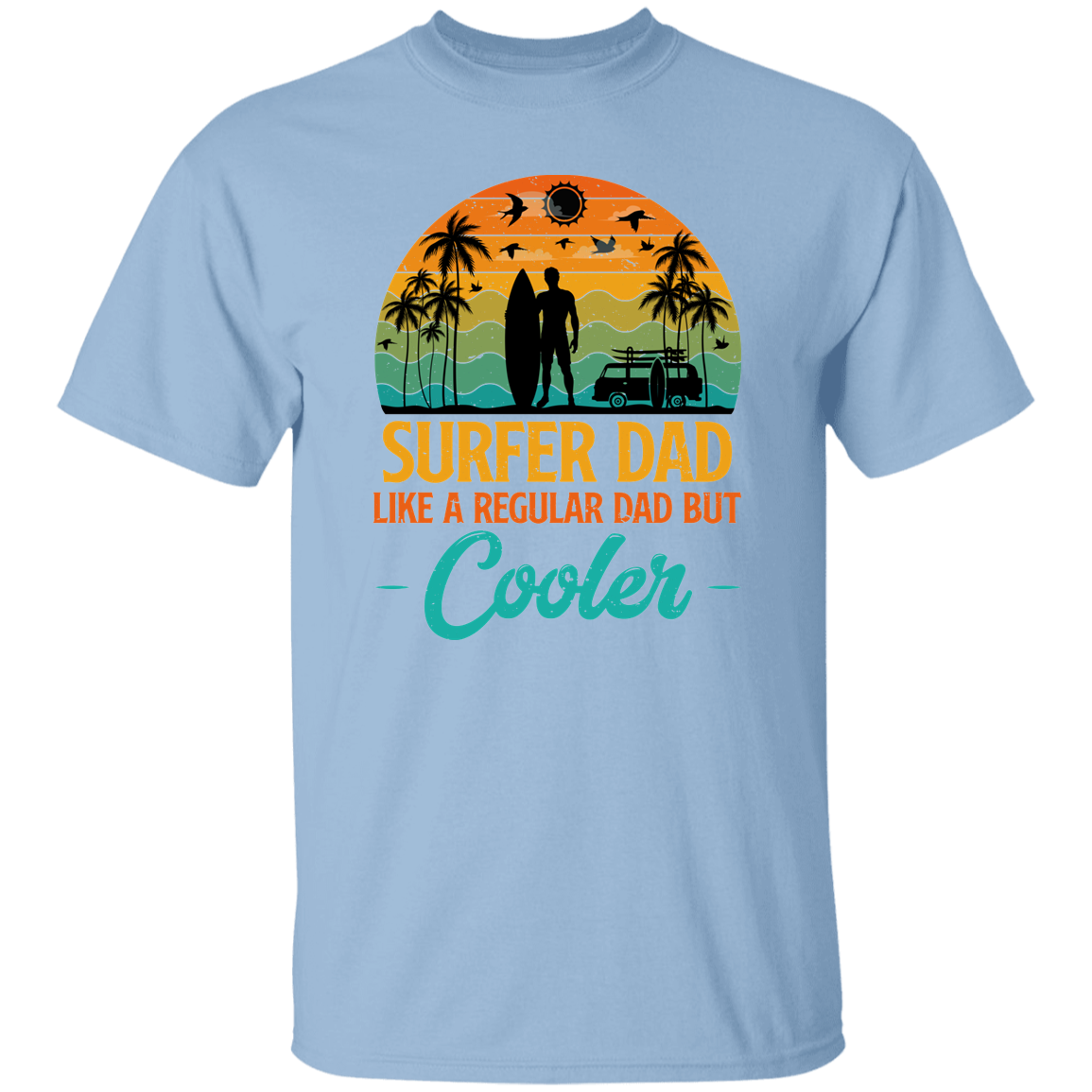 Surfer Dad Only Cooler Shirt - G500 5.3 oz. T-Shirt