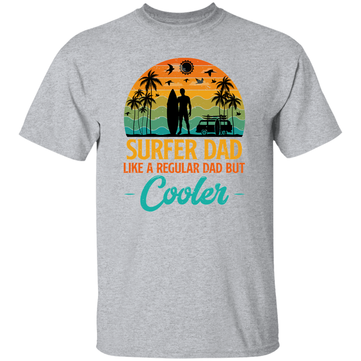 Surfer Dad Only Cooler Shirt - G500 5.3 oz. T-Shirt
