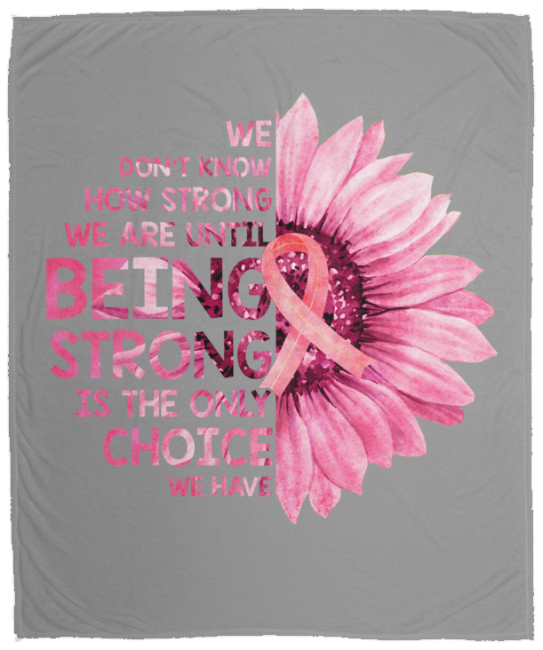 We Never Know How Strong We Are Cozy Plush Fleece Blanket - 50x60
