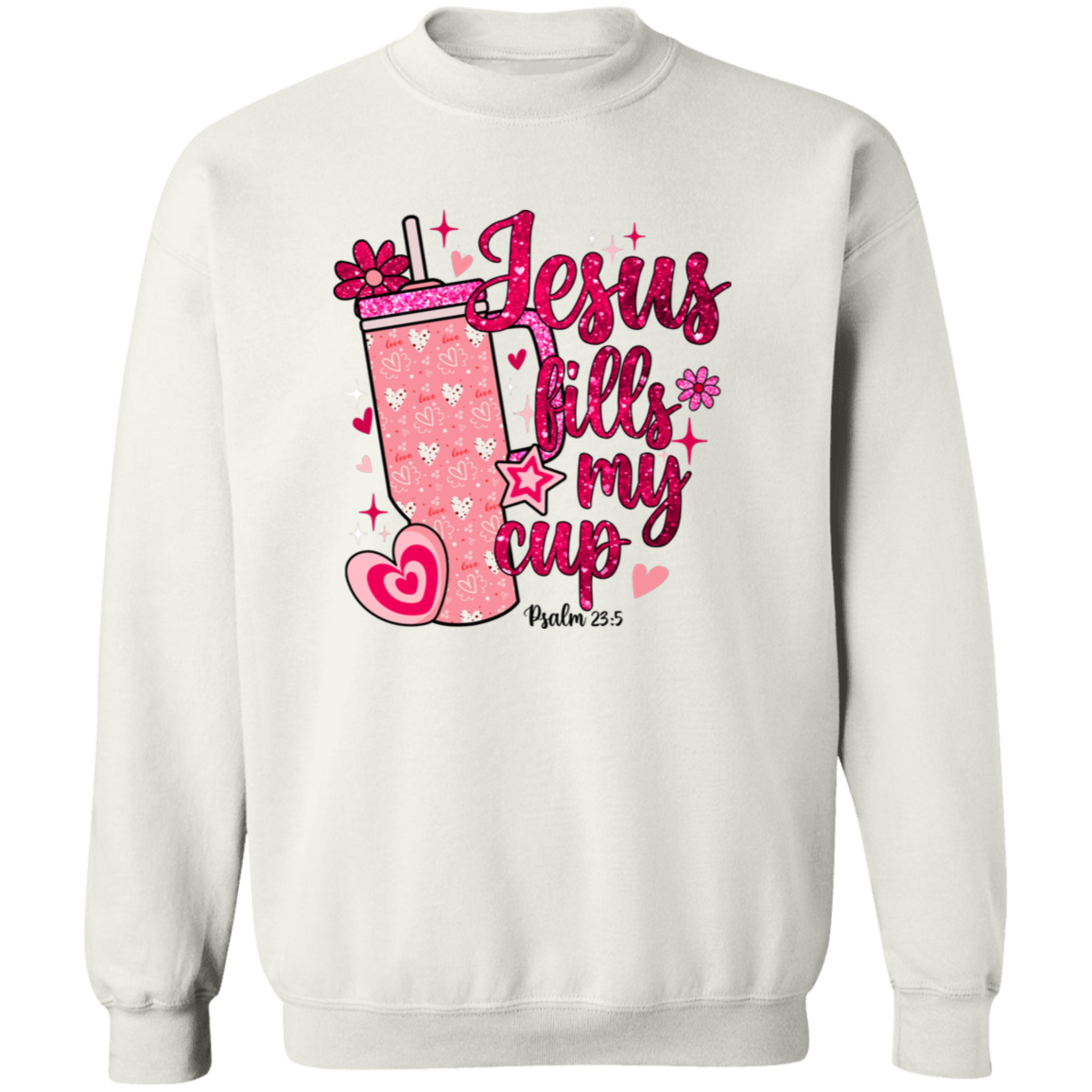 Jesus Fills My Cup Crewneck Pullover Sweatshirt