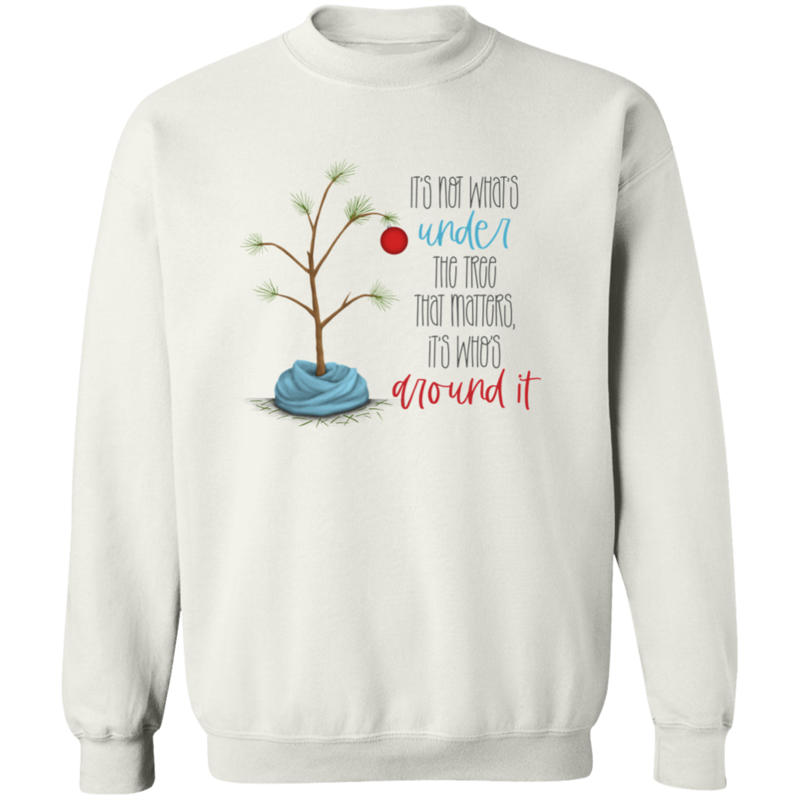 It's Not What's Under the Tree Crewneck Pullover Sweatshirt