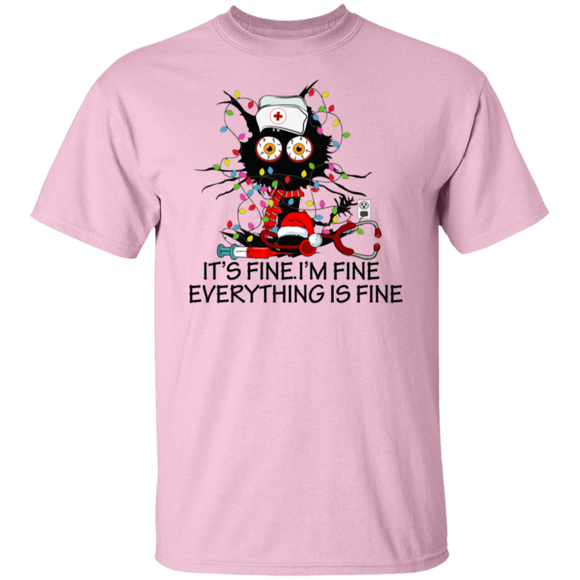 Nurse Its Fine I'm Fine Everything is Fine T-Shirt