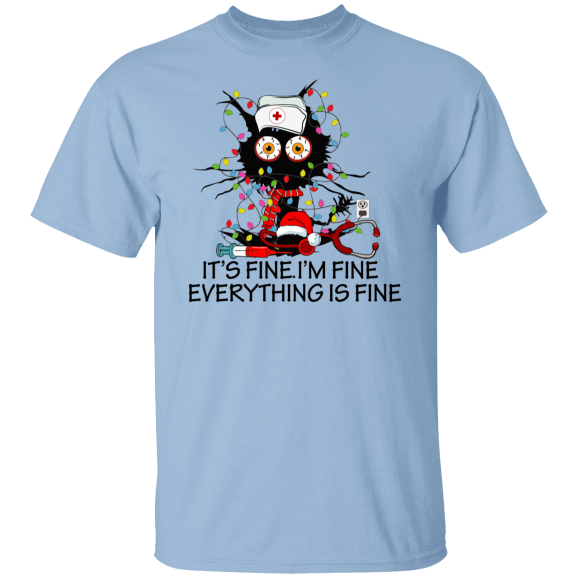 Nurse Its Fine I'm Fine Everything is Fine T-Shirt