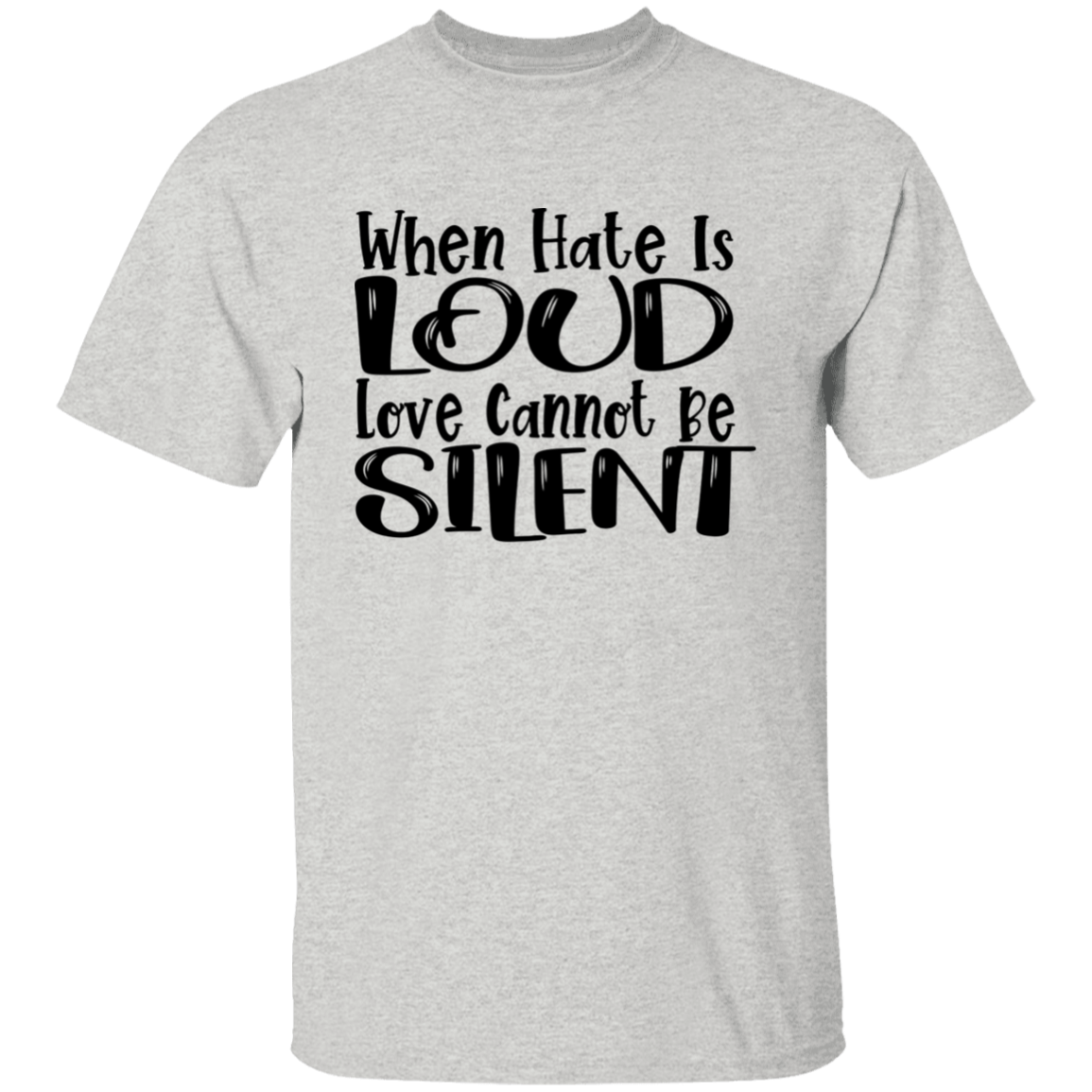 When Hate Is Loud T-Shirt