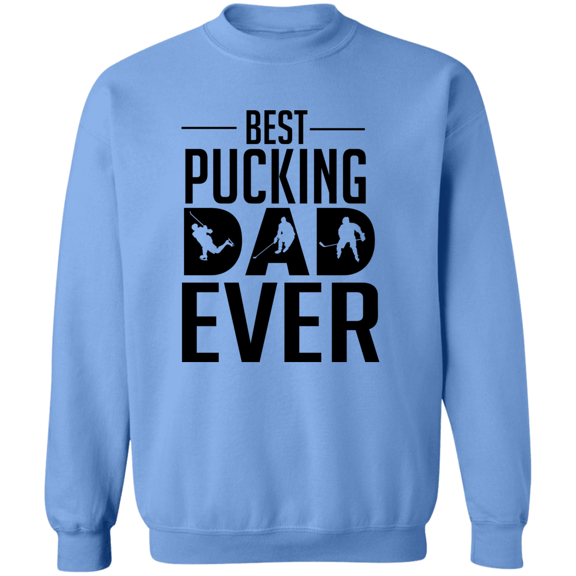 Best Pucking Dad Ever Crewneck Pullover Sweatshirt
