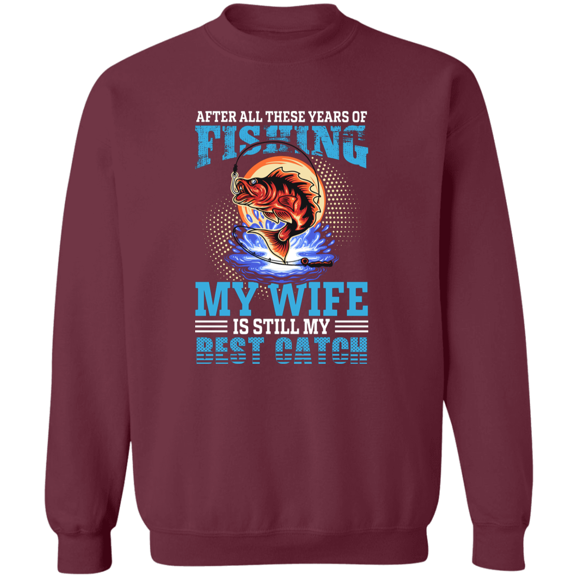 After All These Years Fishing Crewneck Pullover Sweatshirt