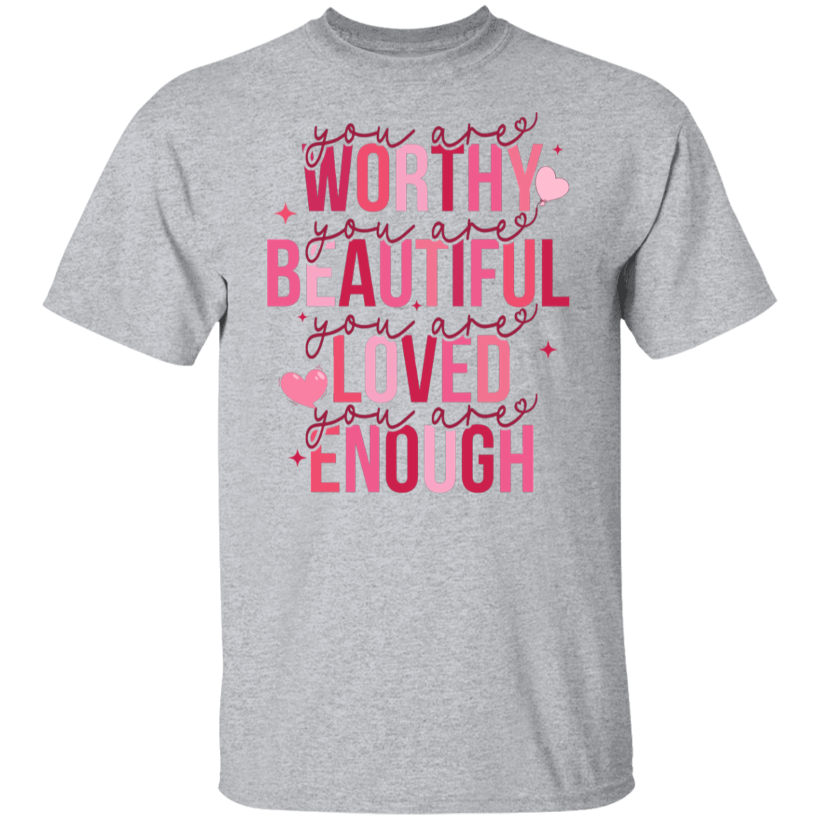 You Are Worthy Beautiful Loved T-Shirt