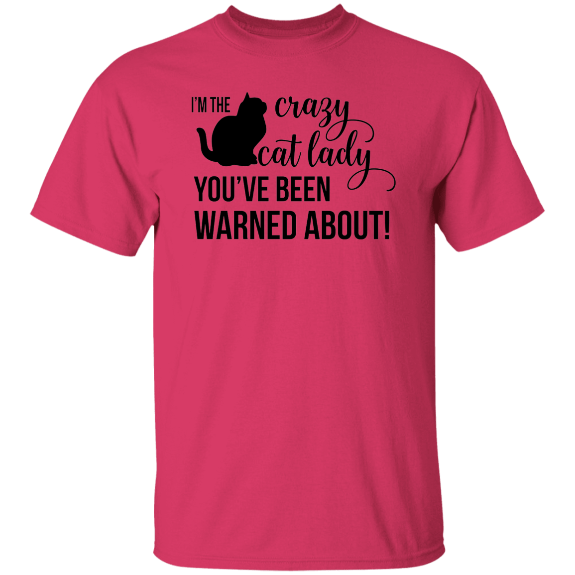 I'm the Crazy Cat Lady You've Been Warned About! 5.3 oz. T-Shirt