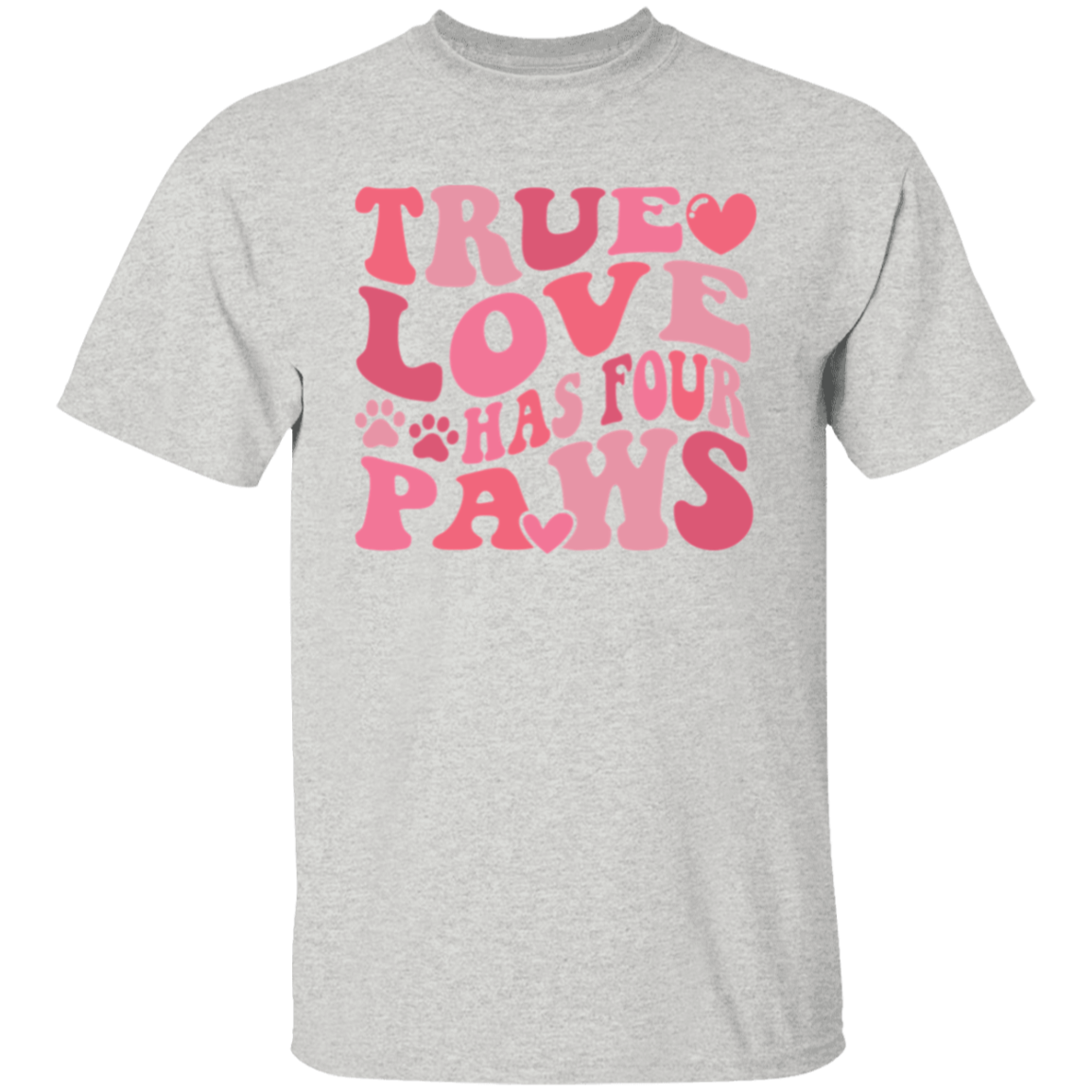 True Love Has Four Paws T-Shirt