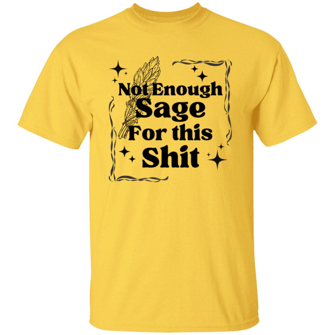 Not Enough Sage for this S.... T-Shirt