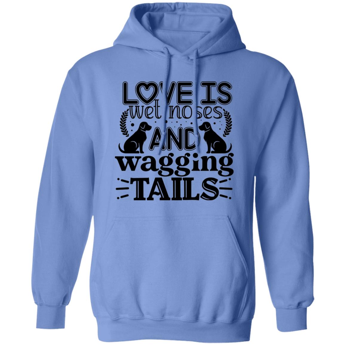 Love Is Wet Noses and Wagging Tails Pullover Hoodie