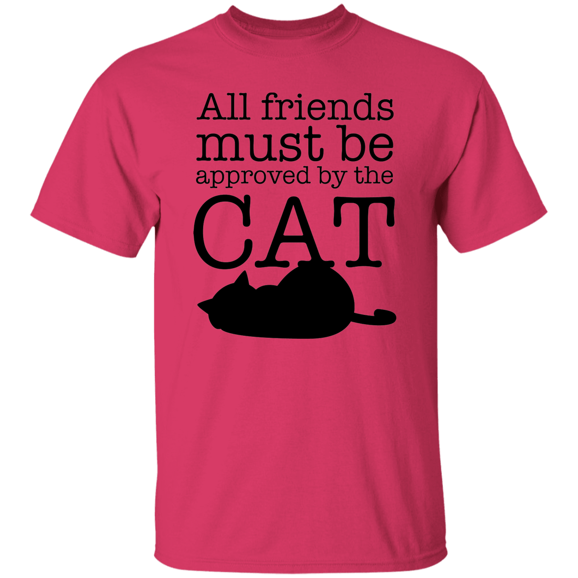 All friends Must Be Approved by the Cat T-Shirt