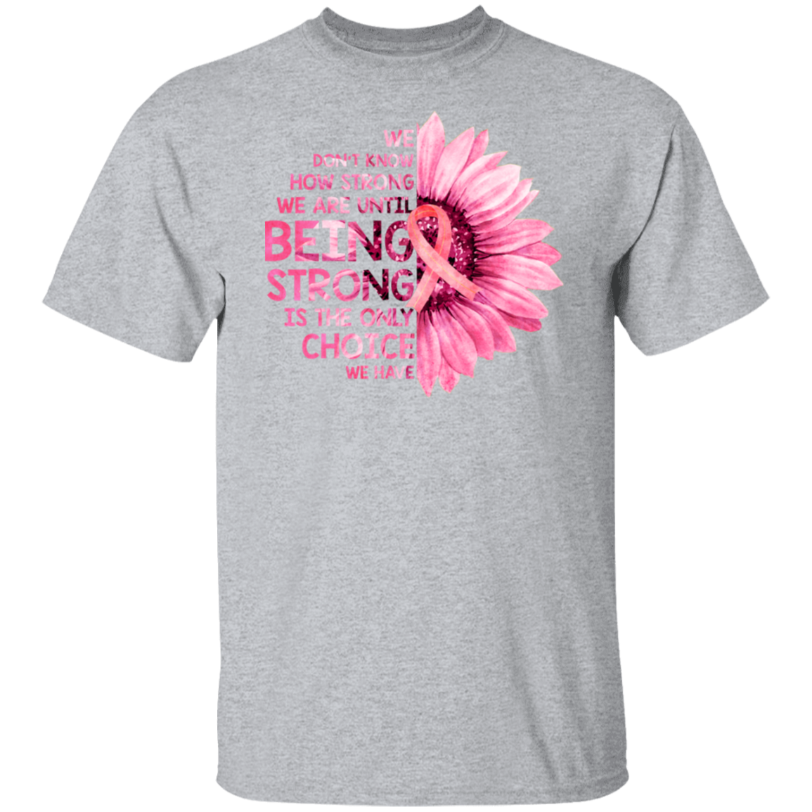 We Don't Know How Strong We Are Breast Cancer Awareness T-Shirt