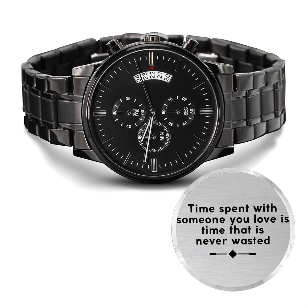 Time Spent With Someone You Love Is Time That Is Never Wasted Watch
